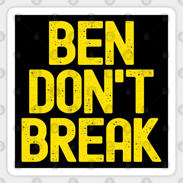 Ben Don't Break Magnet by Etopix